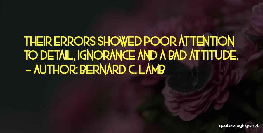 A Bad Attitude Quotes By Bernard C. Lamb