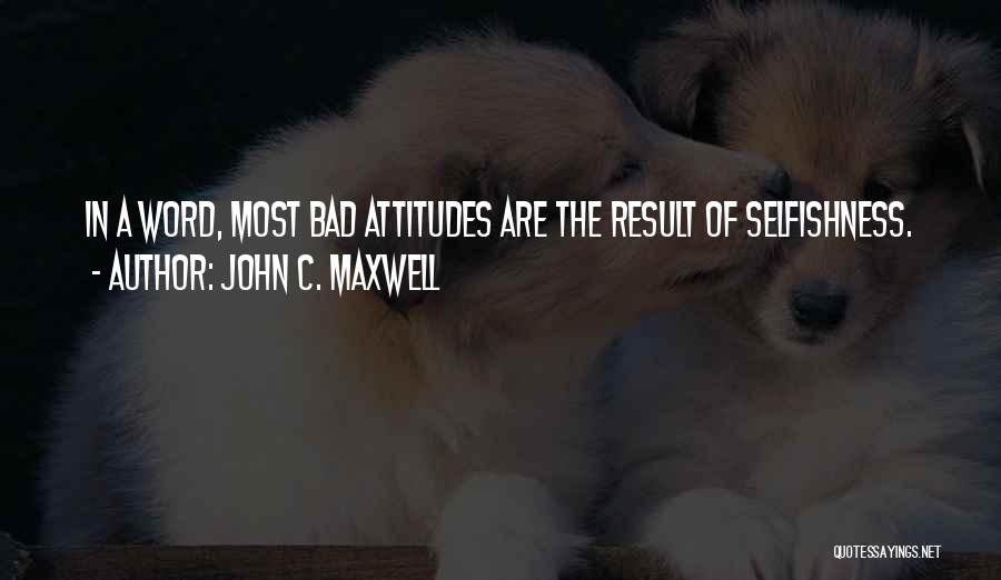 A Bad Attitude Quotes By John C. Maxwell