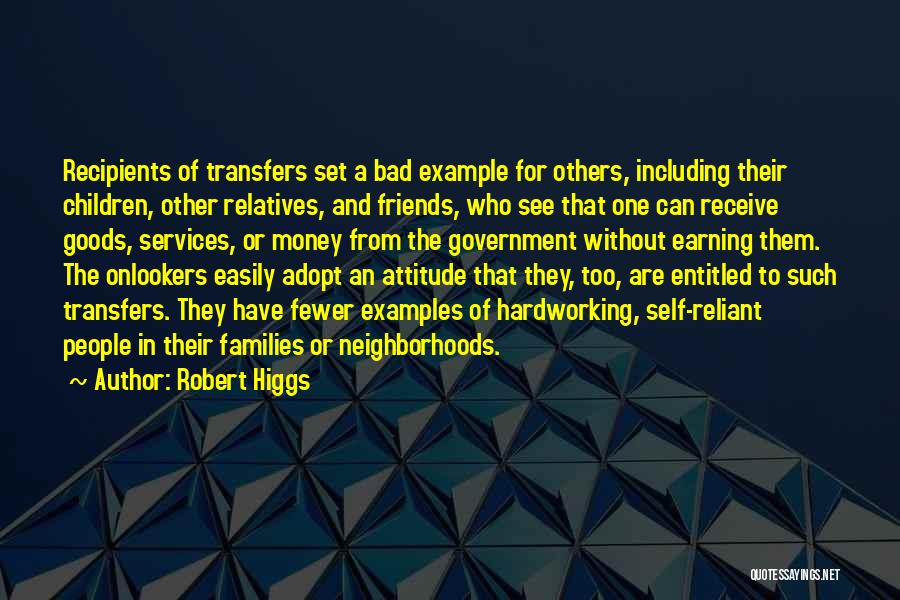 A Bad Attitude Quotes By Robert Higgs