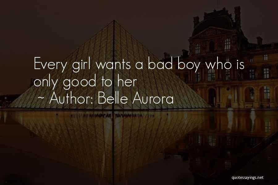 A Bad Boy Quotes By Belle Aurora