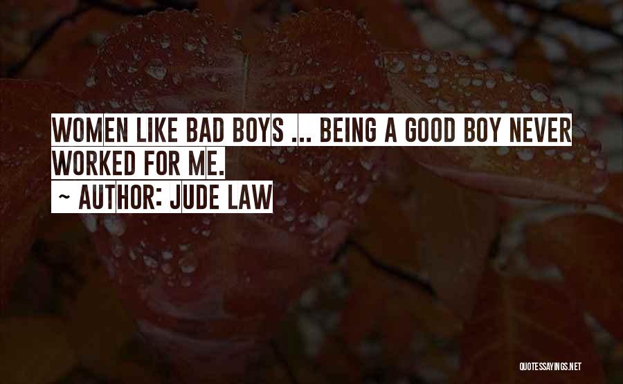 A Bad Boy Quotes By Jude Law
