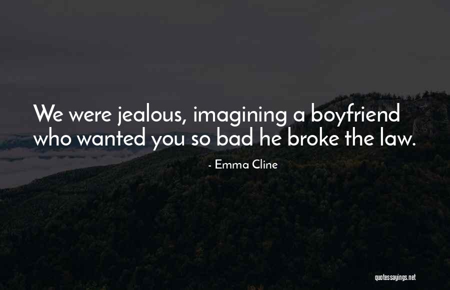 A Bad Boyfriend Quotes By Emma Cline