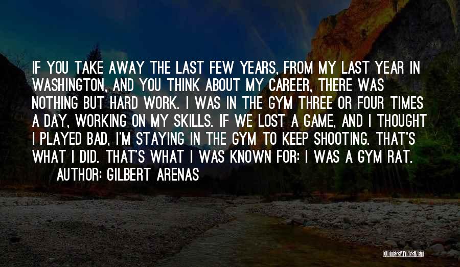 A Bad Day At Work Quotes By Gilbert Arenas