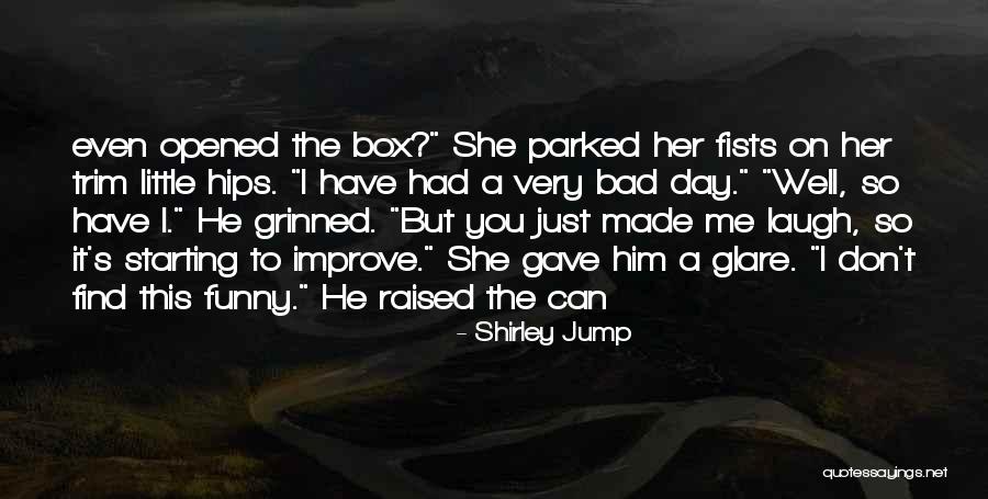 A Bad Day Funny Quotes By Shirley Jump