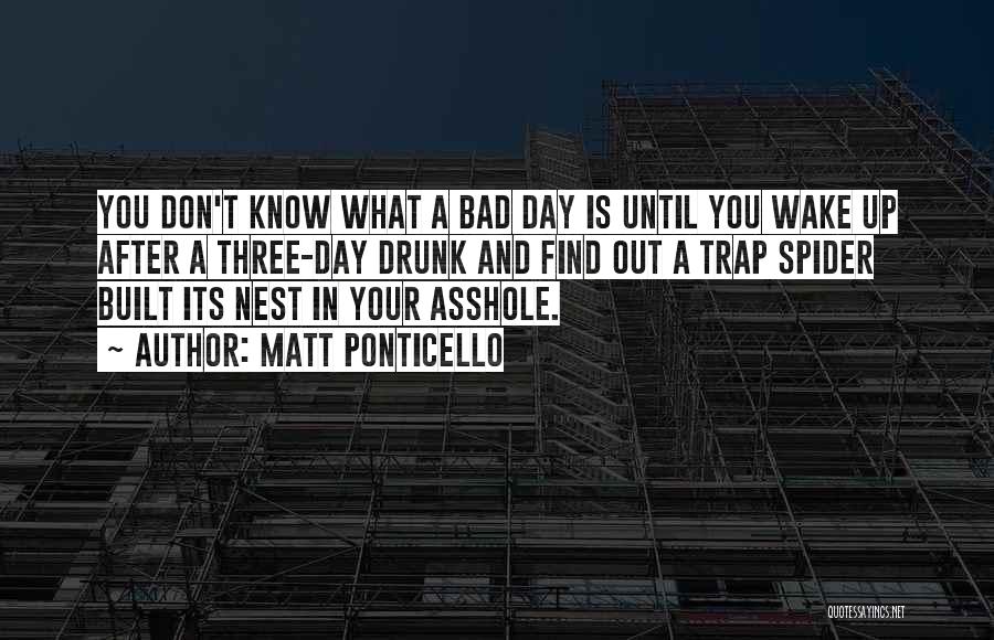 A Bad Day Quotes By Matt Ponticello