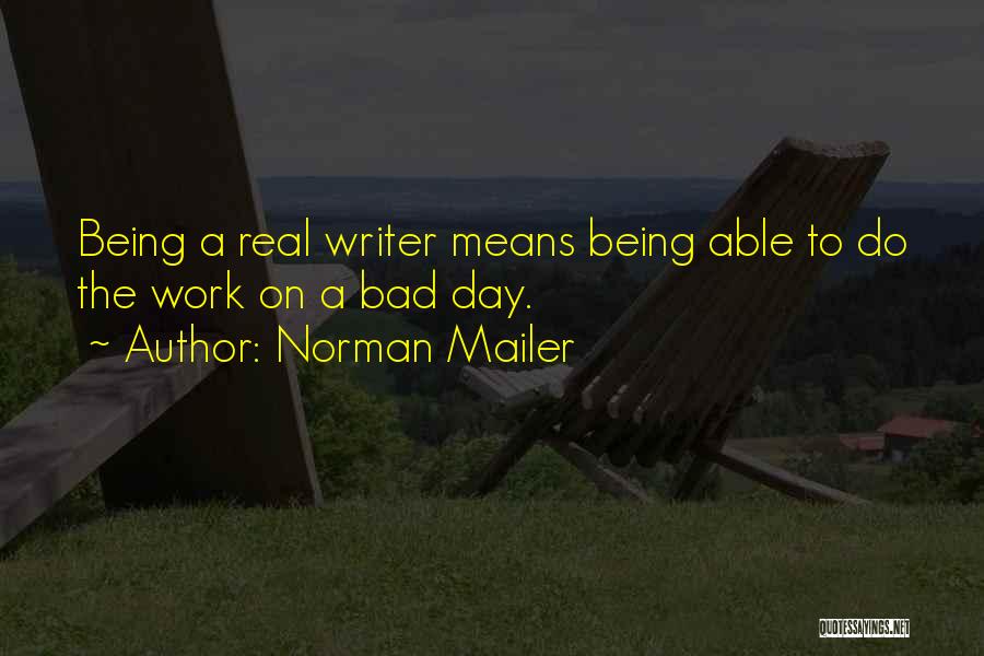 A Bad Day Quotes By Norman Mailer