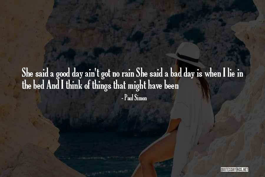 A Bad Day Quotes By Paul Simon