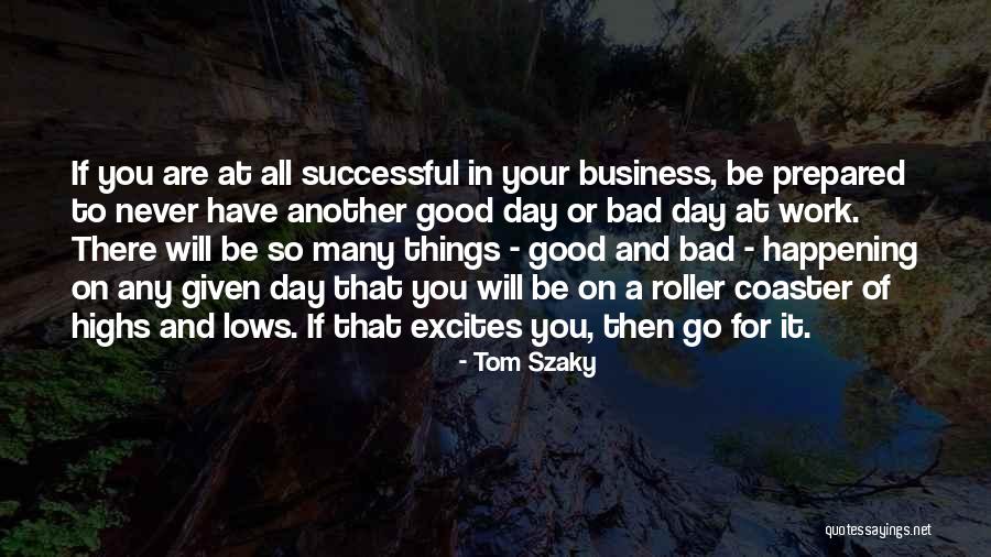 A Bad Day Quotes By Tom Szaky