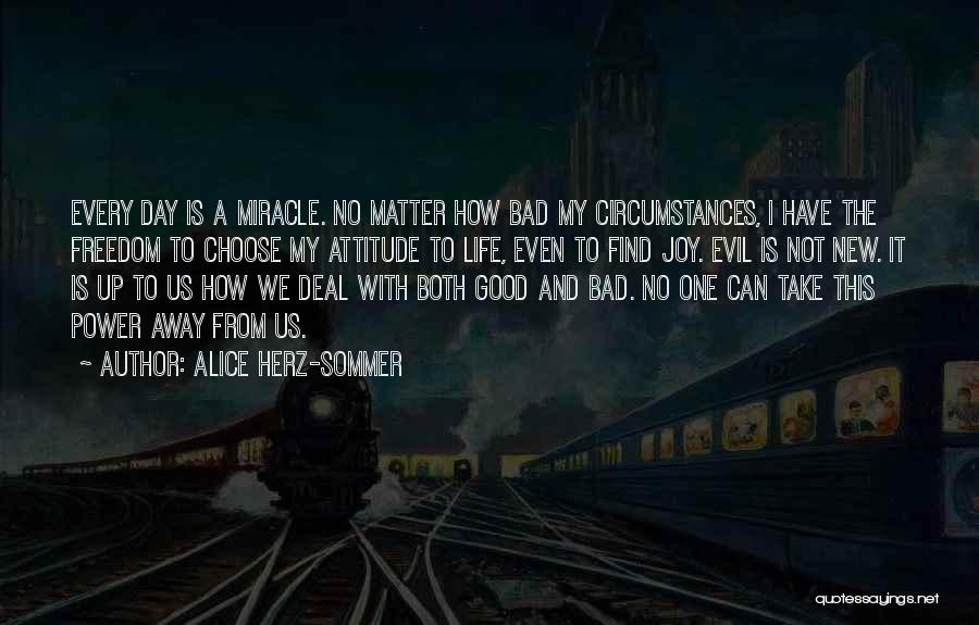 A Bad Day To A Good One Quotes By Alice Herz-Sommer