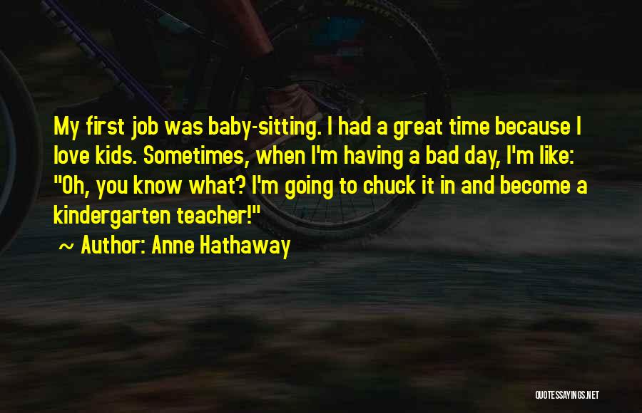 A Bad Day You're Having Quotes By Anne Hathaway