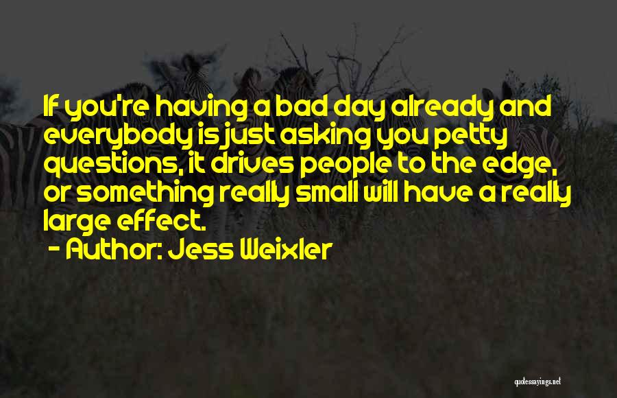 A Bad Day You're Having Quotes By Jess Weixler