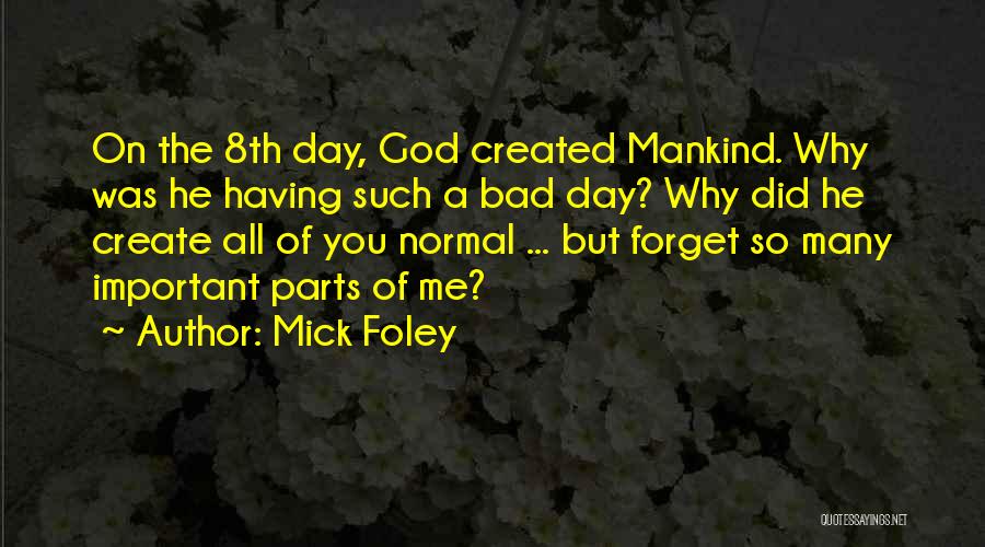 A Bad Day You're Having Quotes By Mick Foley