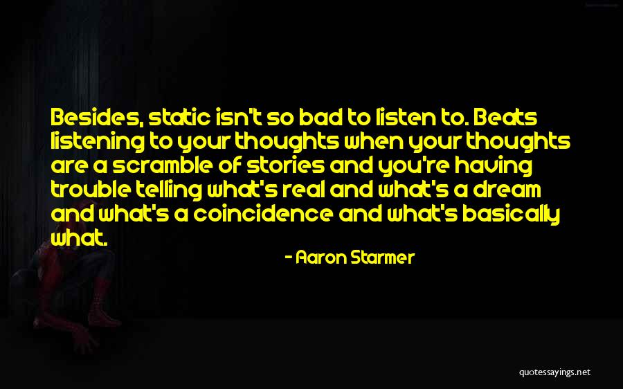 A Bad Dream Quotes By Aaron Starmer