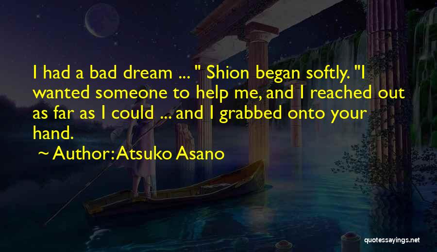 A Bad Dream Quotes By Atsuko Asano