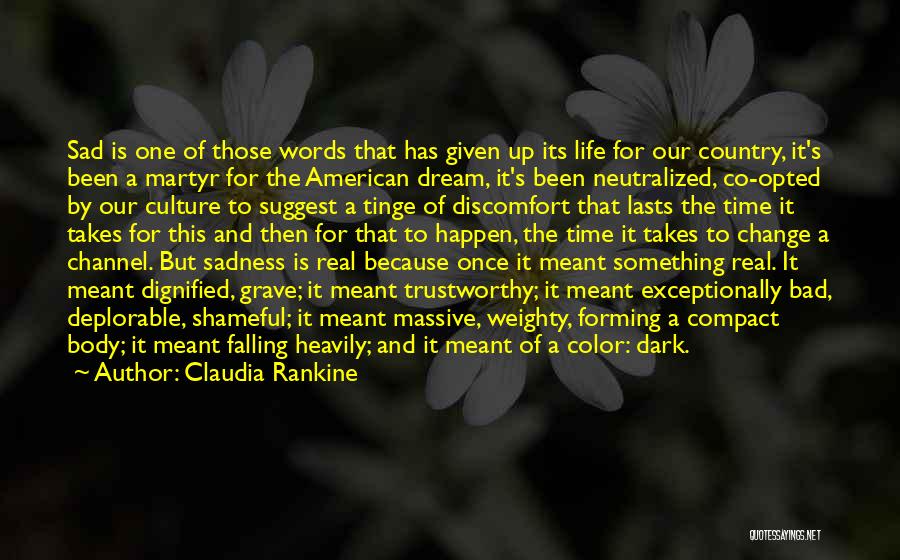 A Bad Dream Quotes By Claudia Rankine