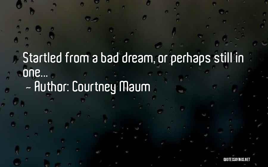 A Bad Dream Quotes By Courtney Maum
