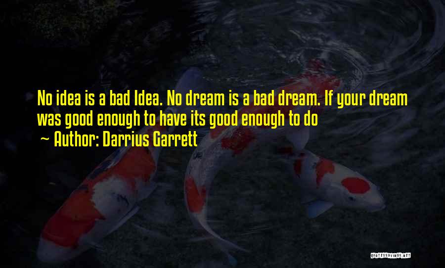 A Bad Dream Quotes By Darrius Garrett