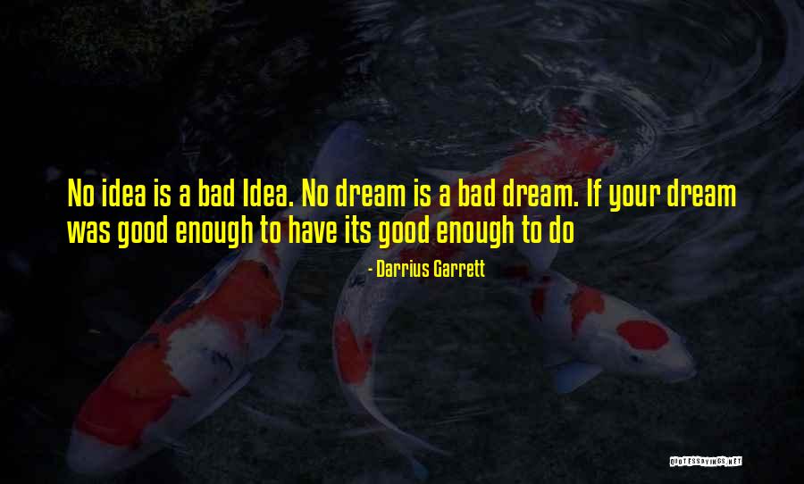 A Bad Dream Quotes By Darrius Garrett