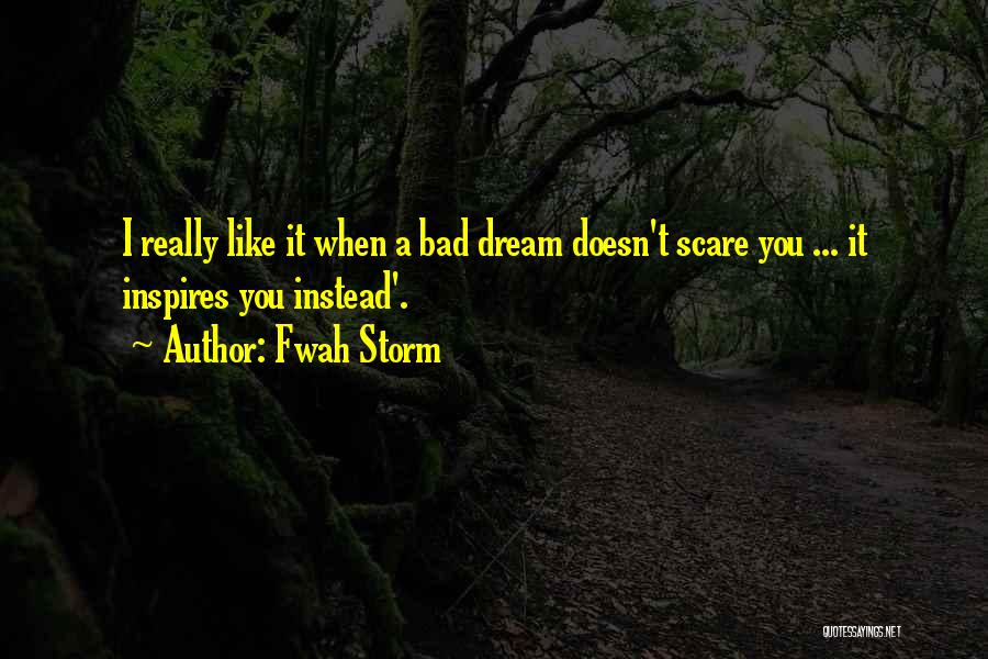 A Bad Dream Quotes By Fwah Storm