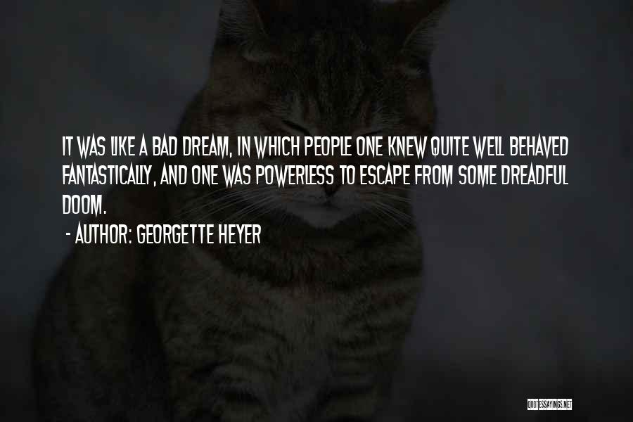 A Bad Dream Quotes By Georgette Heyer