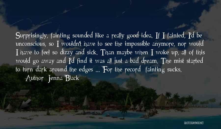 A Bad Dream Quotes By Jenna Black