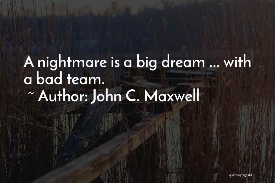 A Bad Dream Quotes By John C. Maxwell