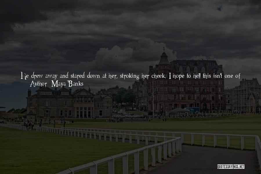 A Bad Dream Quotes By Maya Banks