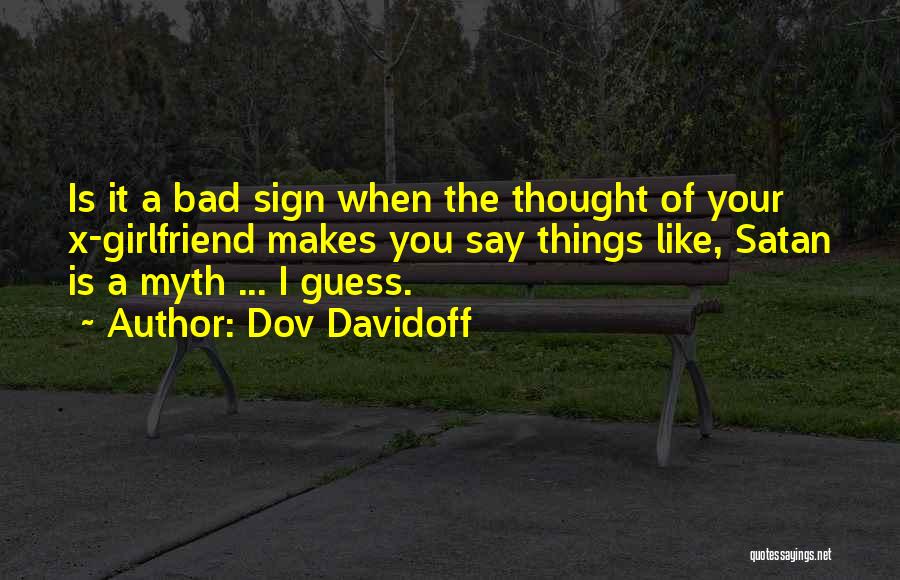 A Bad Ex Girlfriend Quotes By Dov Davidoff