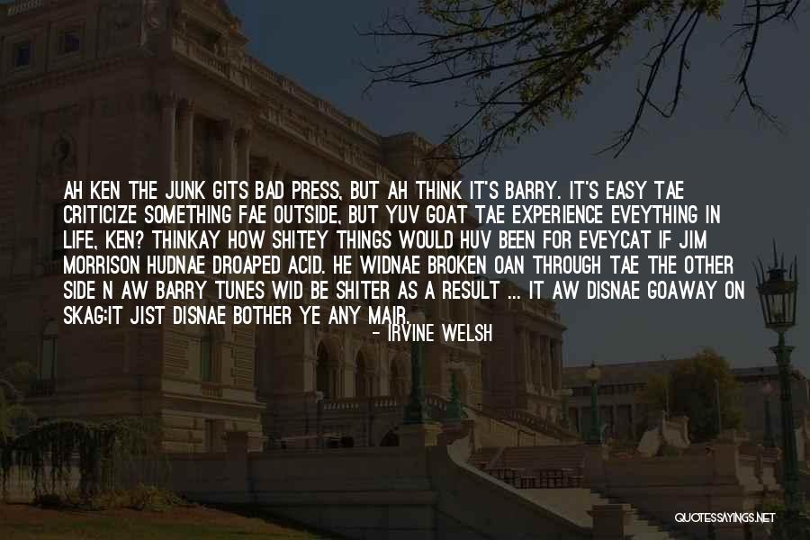A Bad Experience Quotes By Irvine Welsh A Bad Experience Quotes By Irvine Welsh