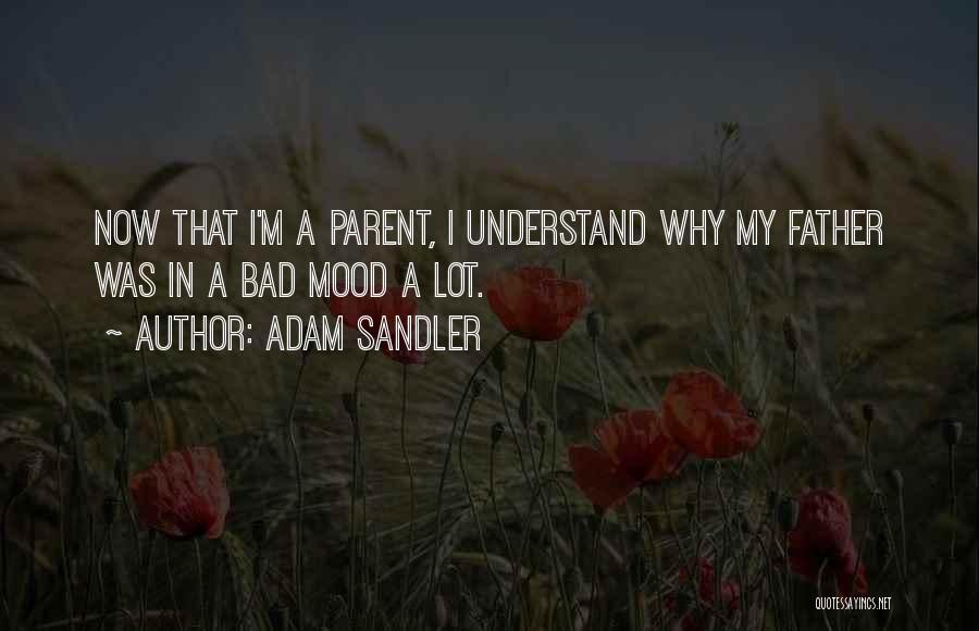 A Bad Father Quotes By Adam Sandler