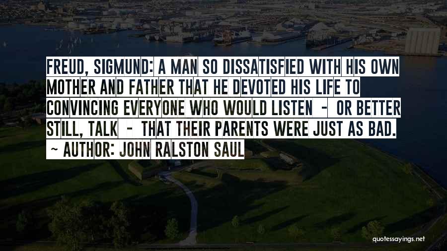 A Bad Father Quotes By John Ralston Saul