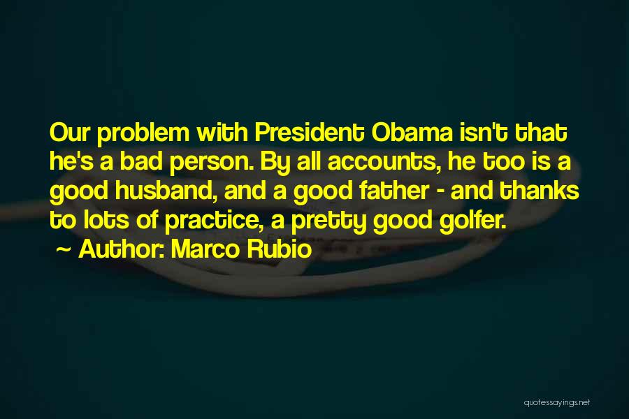 A Bad Father Quotes By Marco Rubio