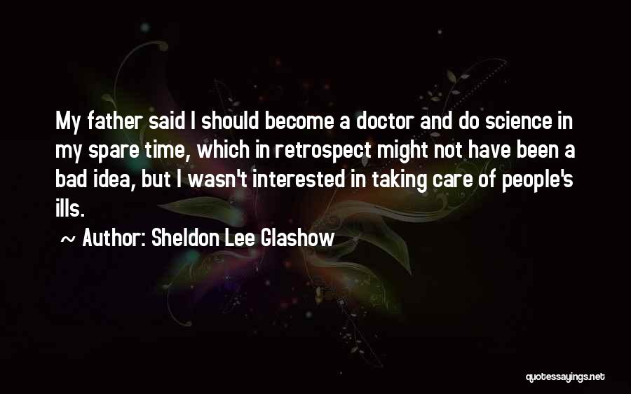 A Bad Father Quotes By Sheldon Lee Glashow
