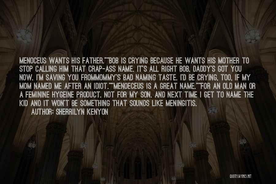 A Bad Father Quotes By Sherrilyn Kenyon