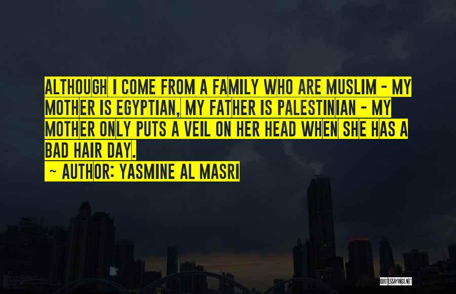 A Bad Father Quotes By Yasmine Al Masri