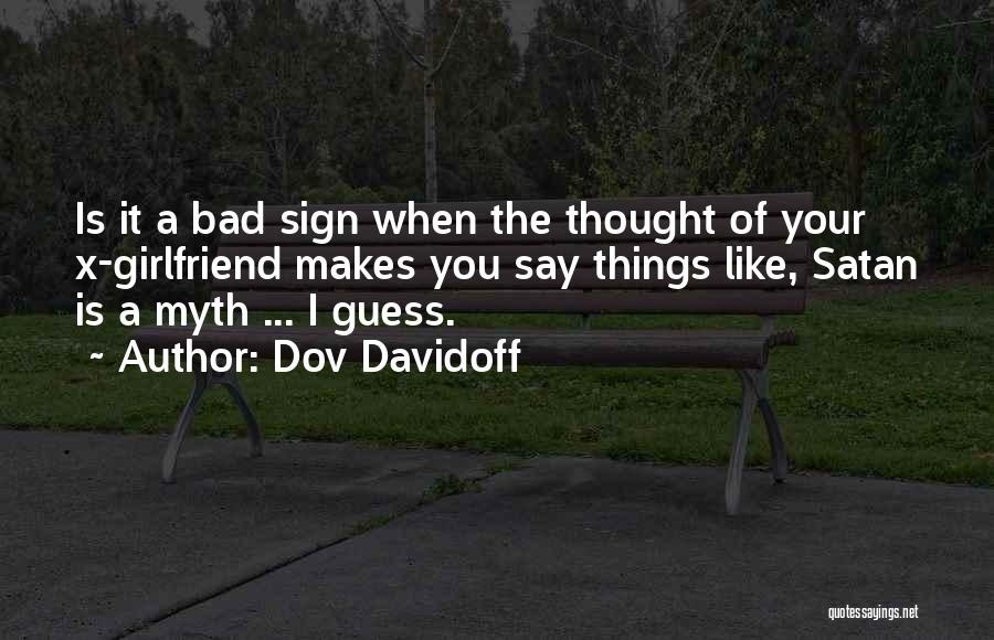 A Bad Girlfriend Quotes By Dov Davidoff