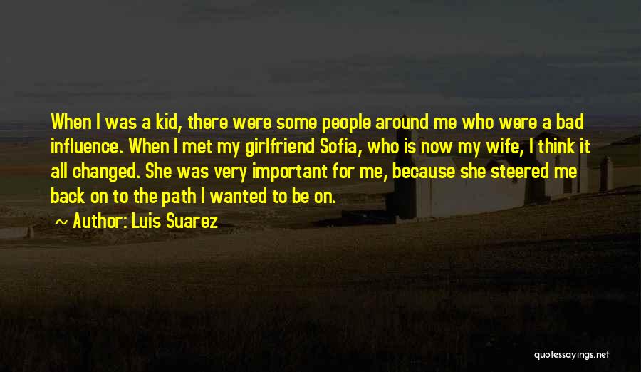 A Bad Girlfriend Quotes By Luis Suarez