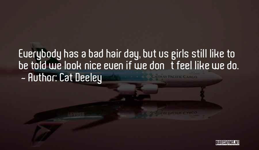 A Bad Hair Day Quotes By Cat Deeley