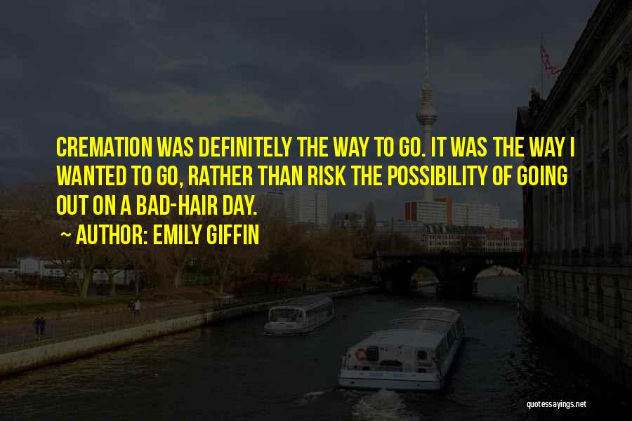 A Bad Hair Day Quotes By Emily Giffin