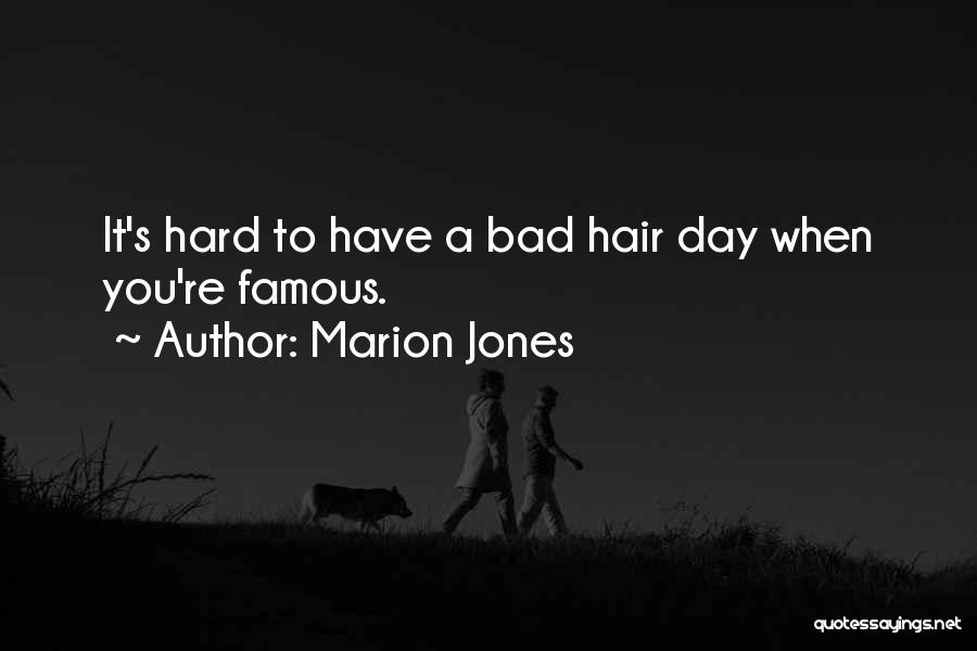 A Bad Hair Day Quotes By Marion Jones