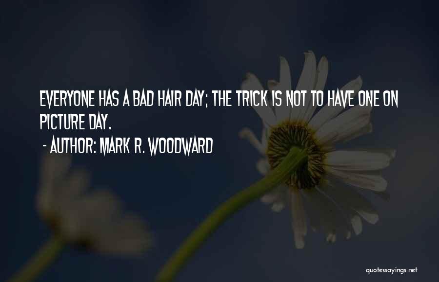 A Bad Hair Day Quotes By Mark R. Woodward