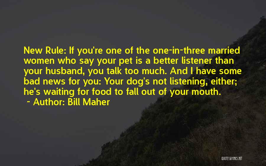 A Bad Husband Quotes By Bill Maher