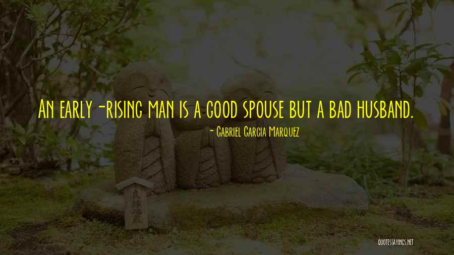 A Bad Husband Quotes By Gabriel Garcia Marquez