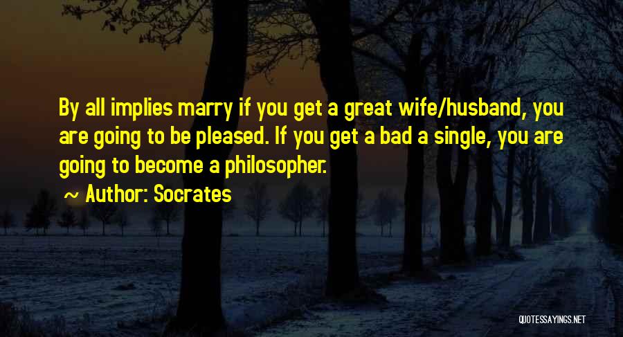 A Bad Husband Quotes By Socrates