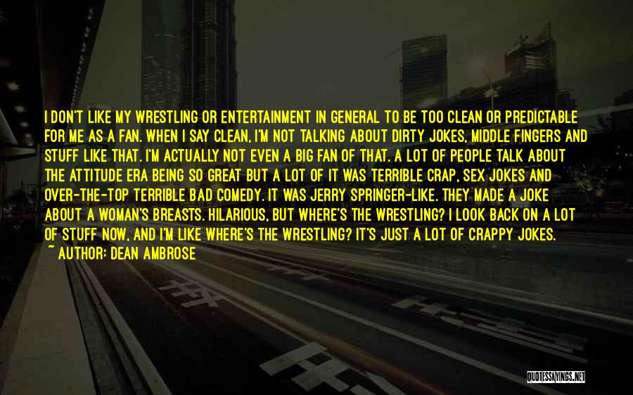 A Bad Joke Quotes By Dean Ambrose