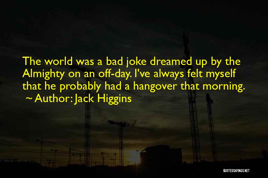 A Bad Joke Quotes By Jack Higgins