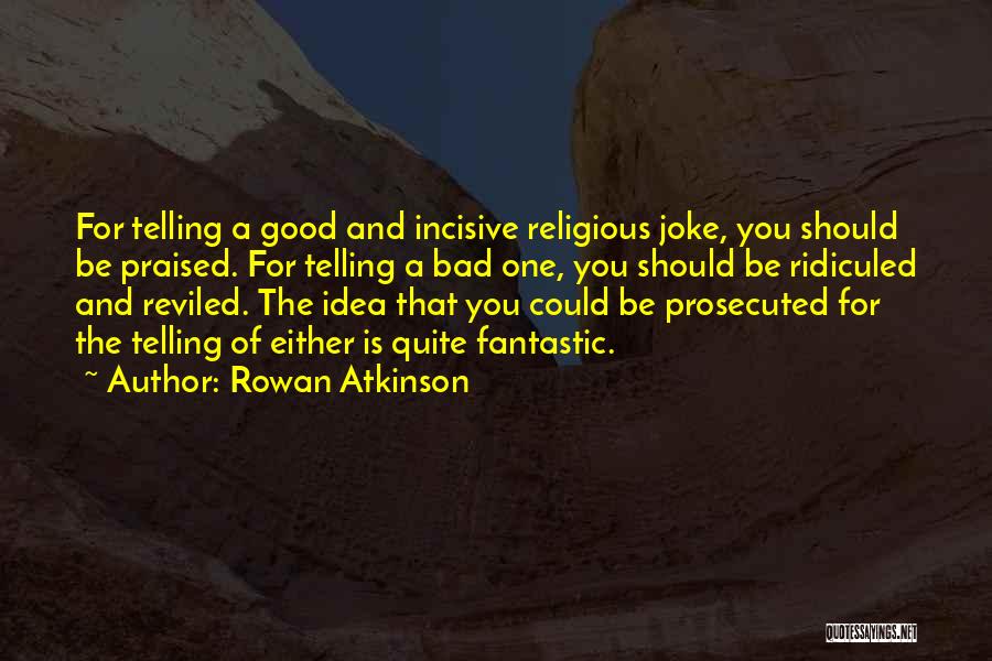A Bad Joke Quotes By Rowan Atkinson