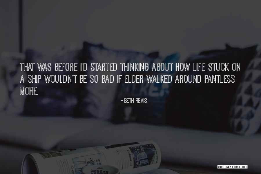 A Bad Life Quotes By Beth Revis A Bad Life Quotes By Beth Revis