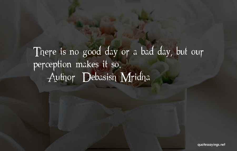 A Bad Love Life Quotes By Debasish Mridha