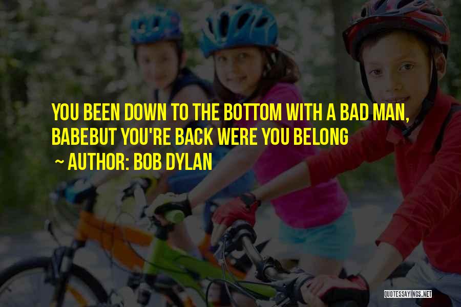 A Bad Man Quotes By Bob Dylan